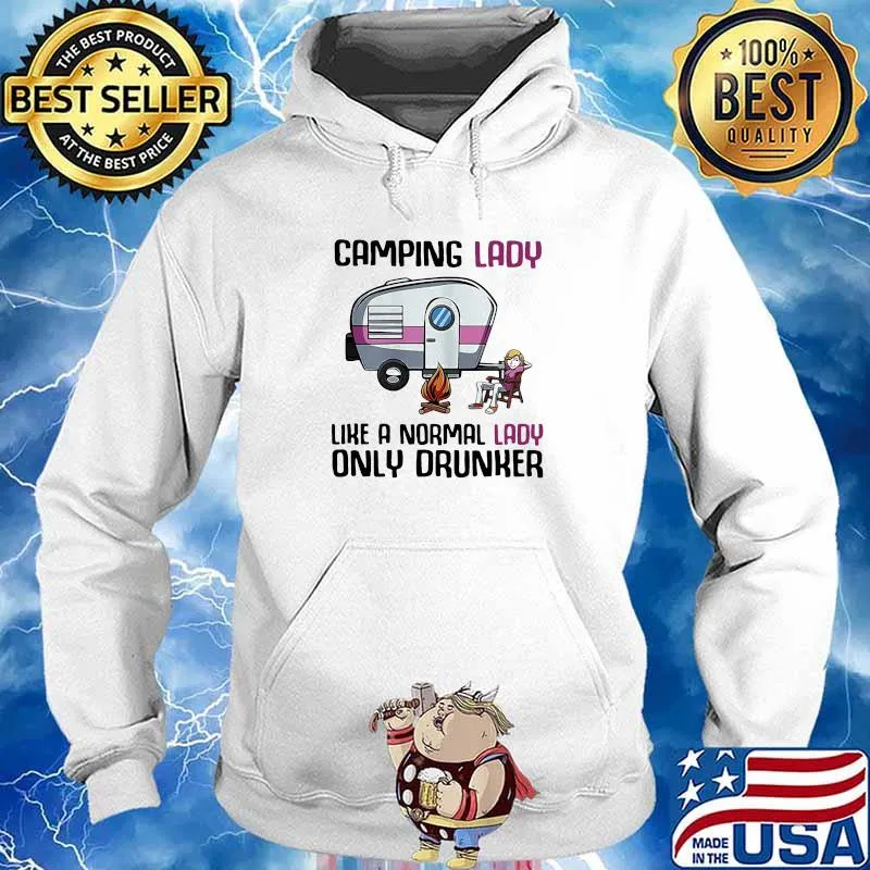 Camping Lady Like A Normal Lady Only Drunker Shirt Hoodie