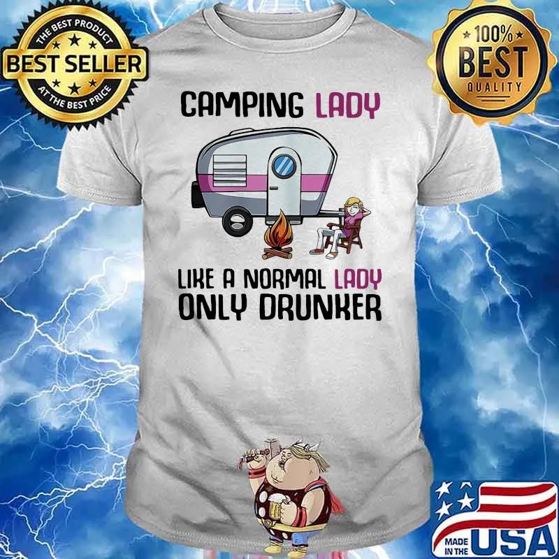 Camping Lady Like A Normal Lady Only Drunker Shirt