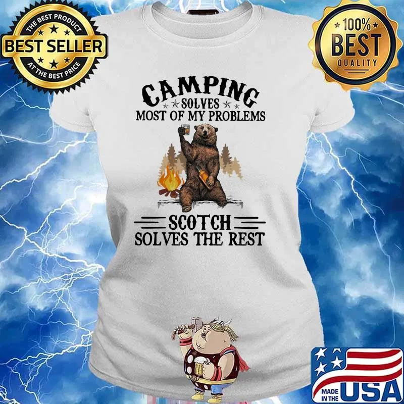 Camping Sloves Most Of My Problems Scoth Solves The Rest Bear Shirt Ladies tee