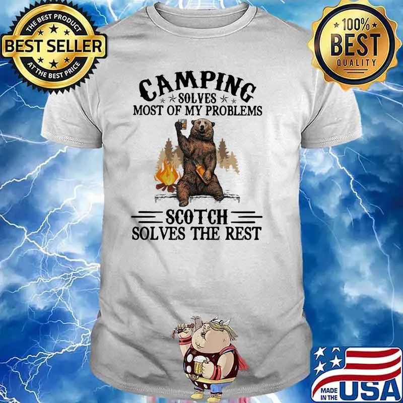 Camping Sloves Most Of My Problems Scoth Solves The Rest Bear Shirt Unisex