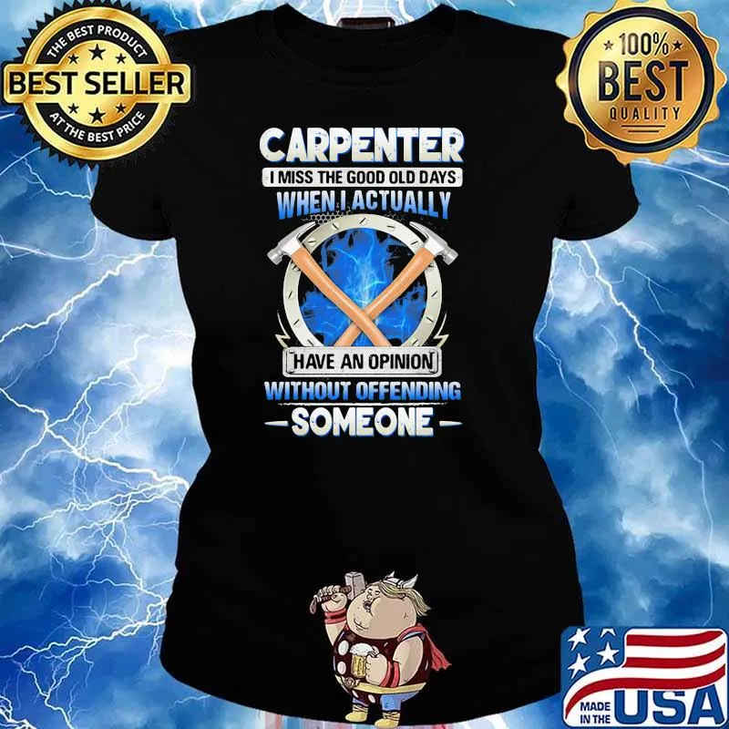Carpenter I miss the good old dayswhen I actually have an opinion without offending someone Ladies tee