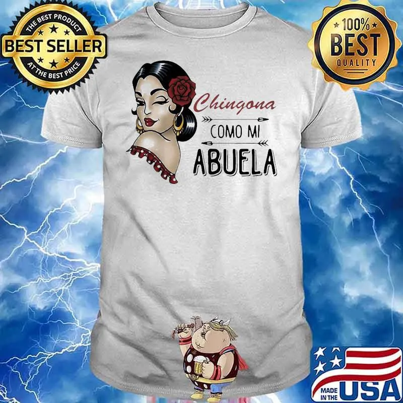 Chingona Como Mi Abuela The Girl Shirt