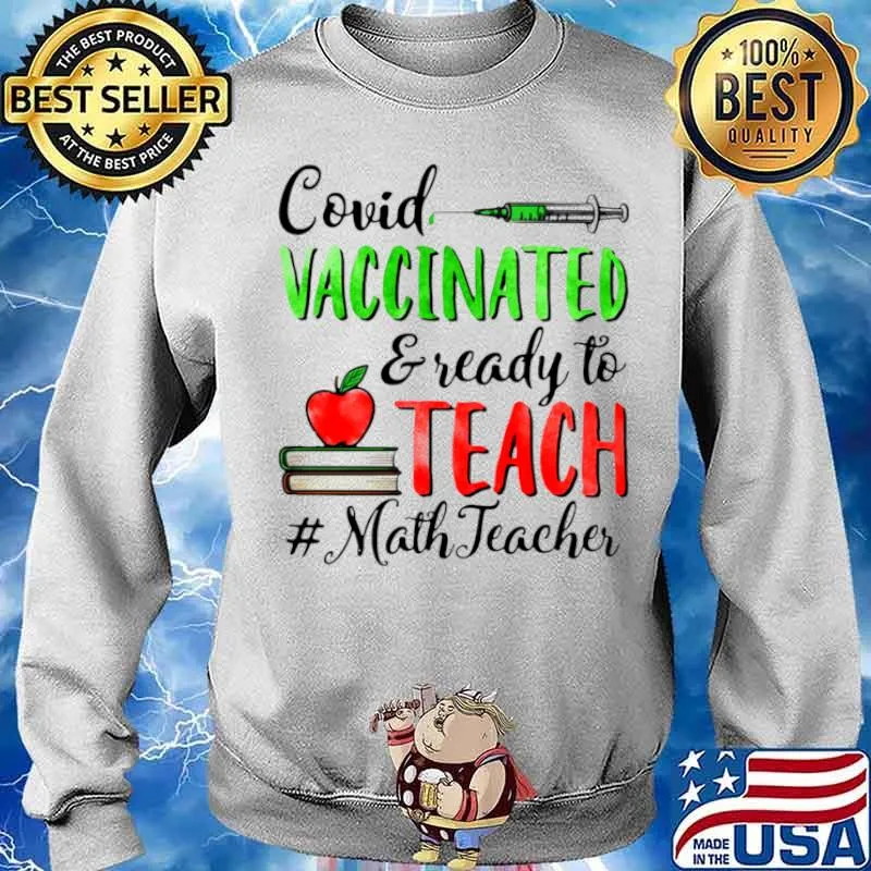 Covid Vaccinated And Ready To Teach Math Teacher Sweater