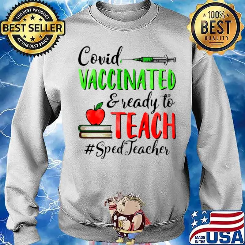 Covid Vaccinated And Ready To Teach Sped Teacher Sweater