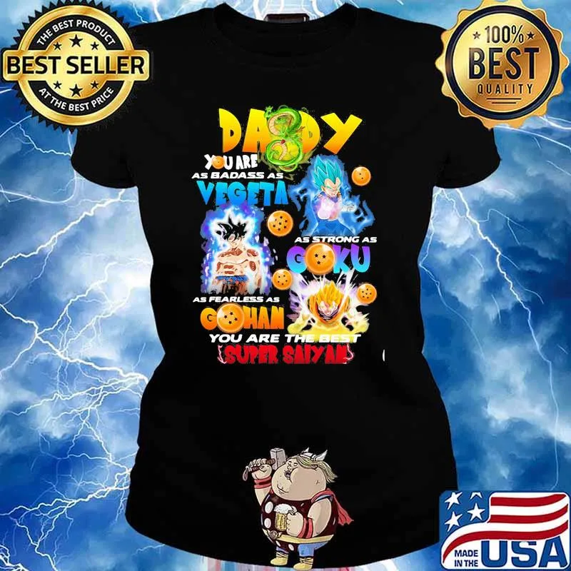 Daddy You Are As Badass As Vegeta As Strong As Goku As Fearless As Gohan You Are The Best Super Saiyan Dragon Ball Shirt Ladies tee