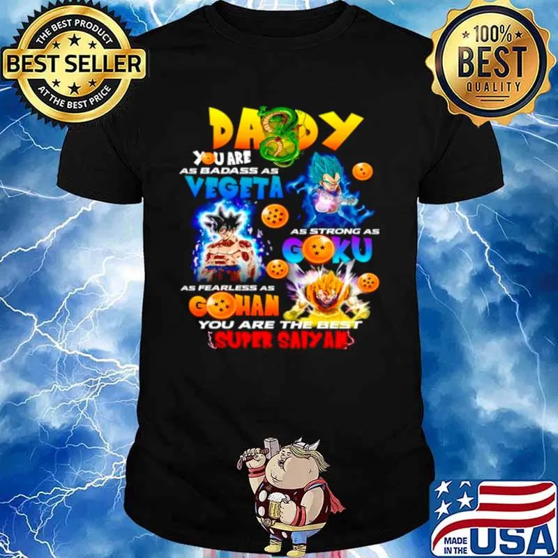 Daddy You Are As Smart Vegeta As Strong As Goku As Fearless As Gohan shirt