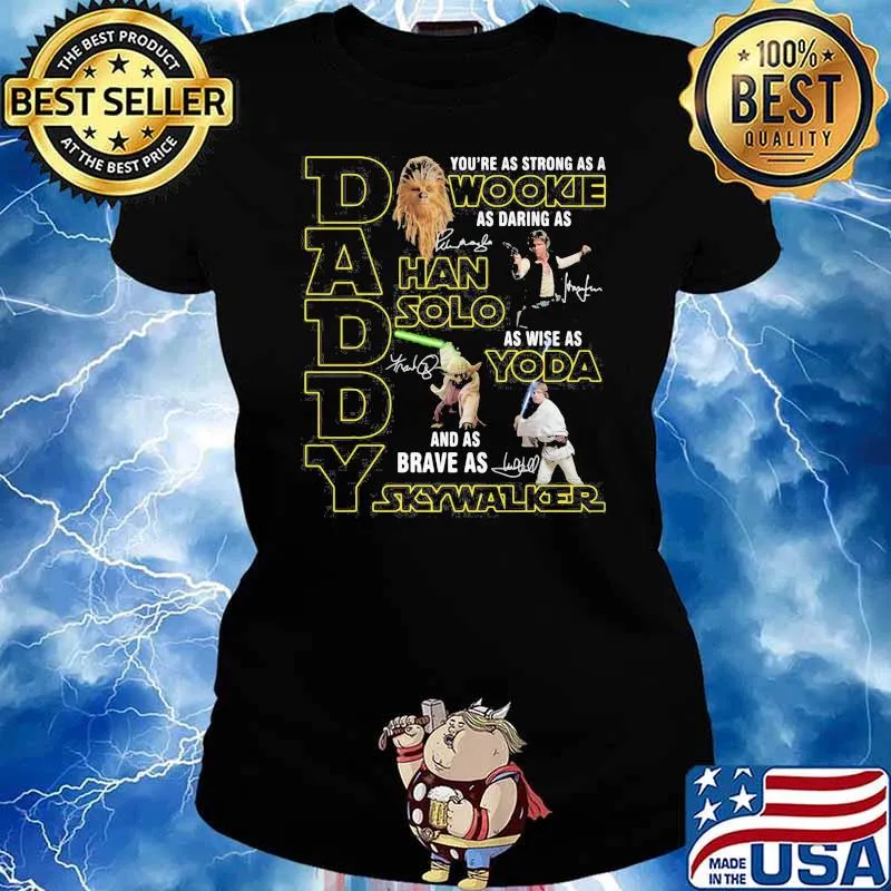 Daddy You Are As Strong As Wood Kee As Daring As Han Solo As Wise As Yoda And As Brave As Skywalker Shirt Ladies tee