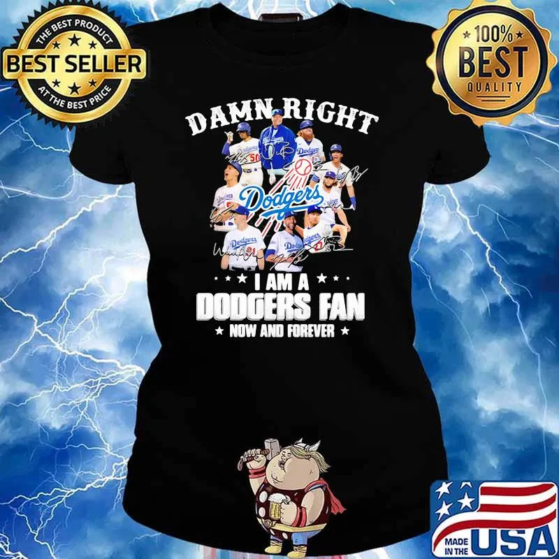 Damn Right I Am A Dodgers Fan Now And Forever Stars Signature Shirt Ladies tee