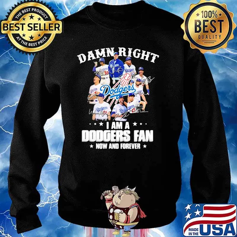 Damn Right I Am A Dodgers Fan Now And Forever Stars Signature Shirt Sweater