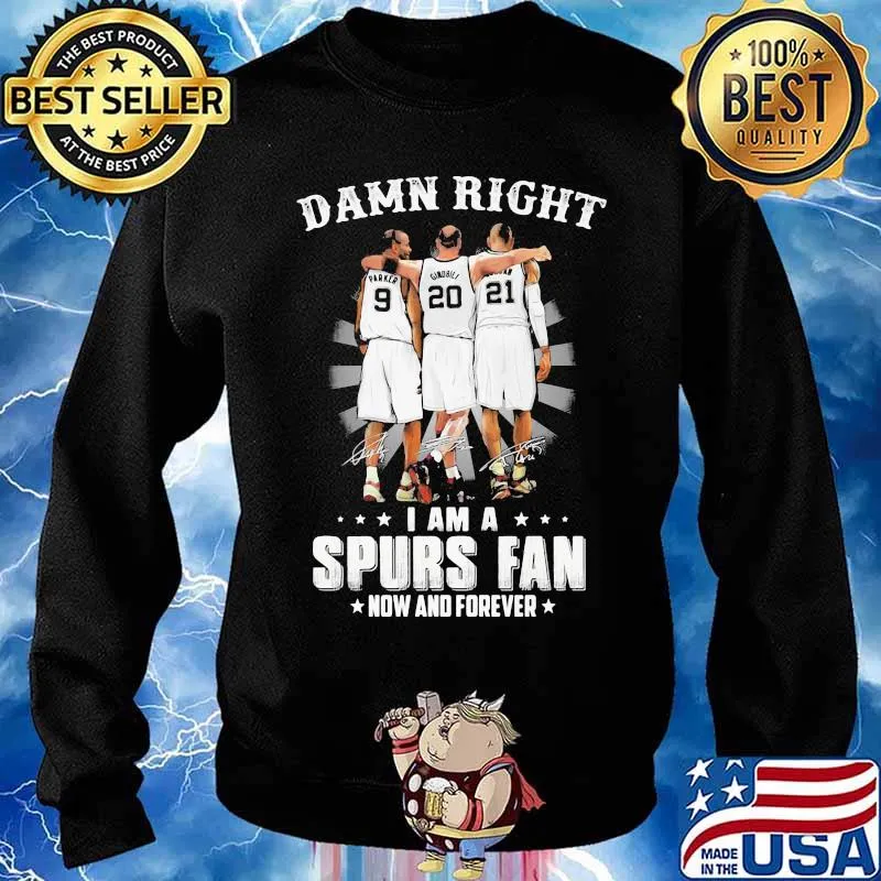 Damn Right I Am A Spurs Fan Now And Forever Signature Shirt Sweater