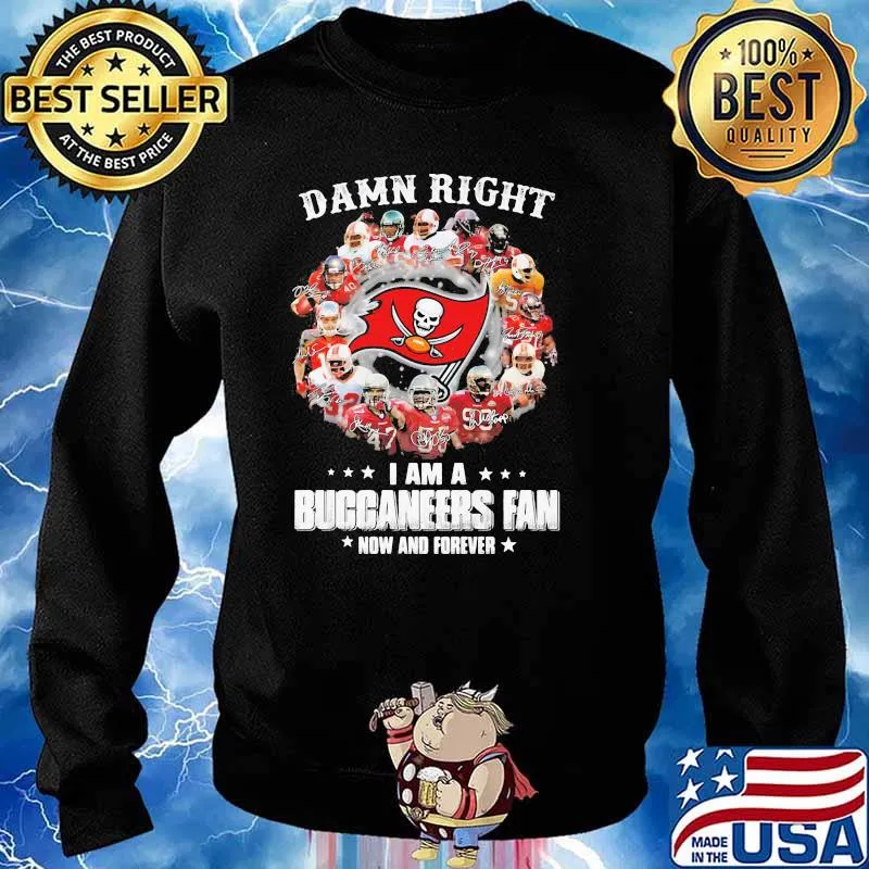 Damn Right I Am A Tampa Bay Buccaneers Fan Now And Forever Signature Shirt Sweater