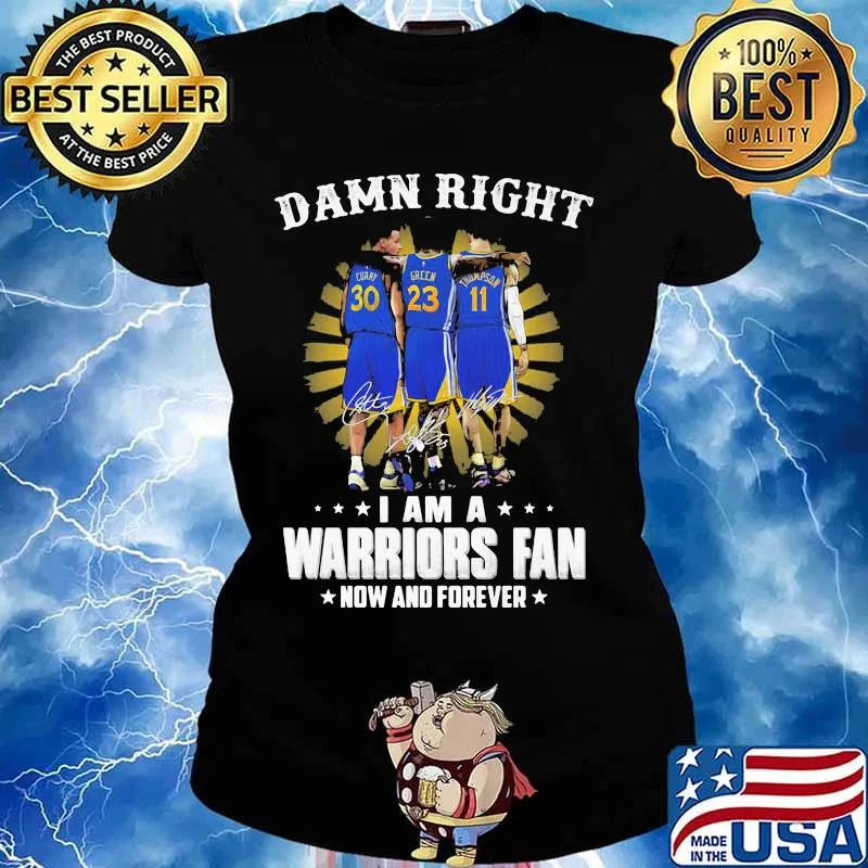 Damn Right I Am A Warriors Fan Now And Forever Signature Shirt Ladies tee