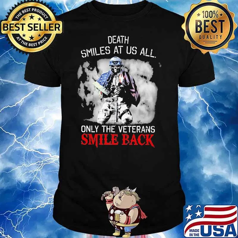 Death Smiles At Us All Only The Veterans Smile Back American Flag Shirt