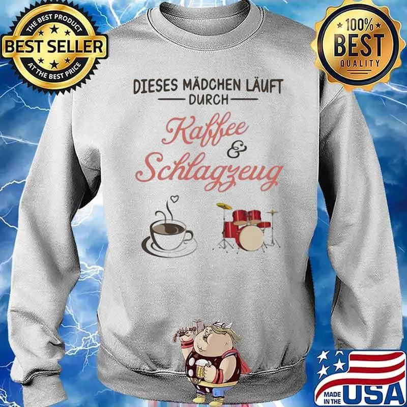 Dieses Madchen Lauft Durch Rabbee Schlagyeug Coffee And Drum Shirt Sweater