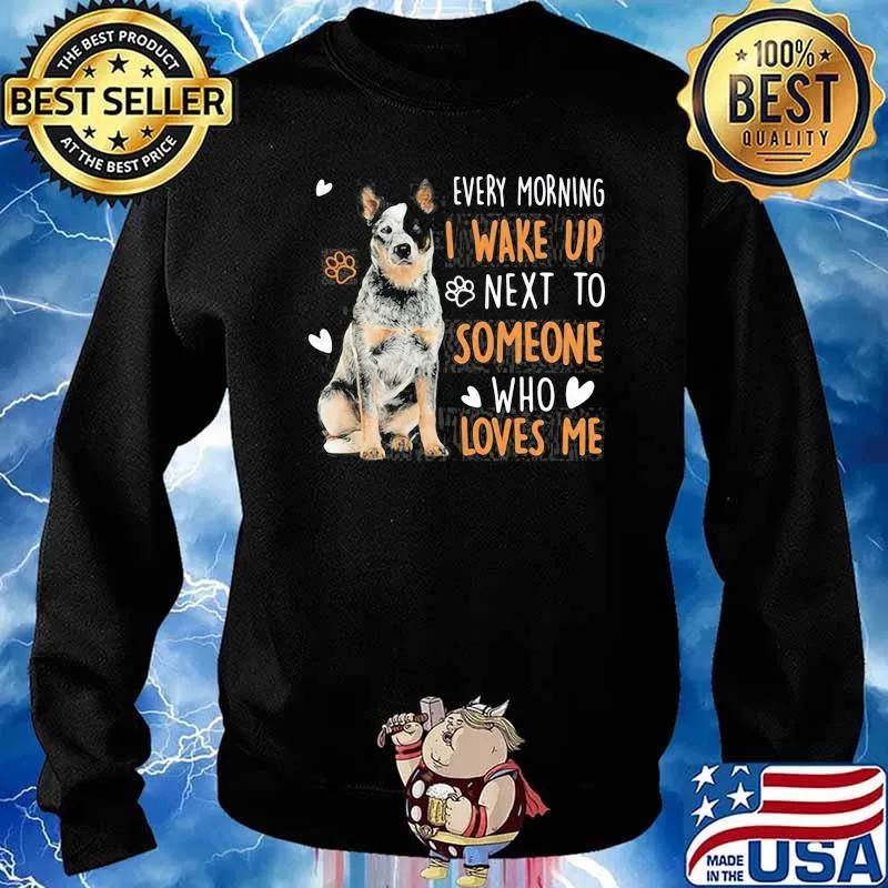 Dogs Every morning I wake up next to someone who loves me s Sweater