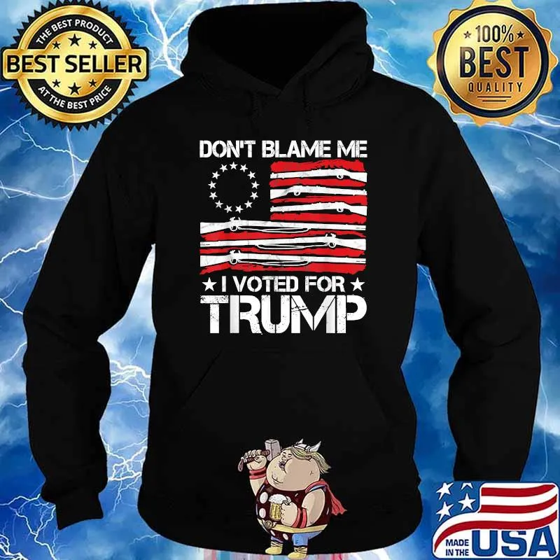 Don't Blame Me I Voted For Trump Gun American Flag Shirt Hoodie