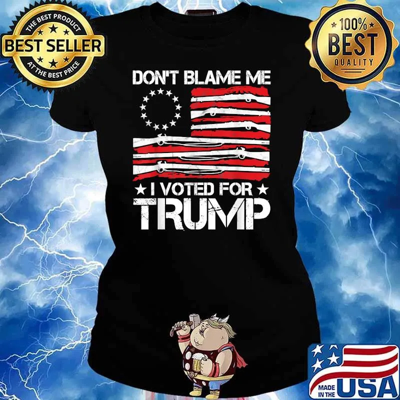 Don't Blame Me I Voted For Trump Gun American Flag Shirt Ladies tee