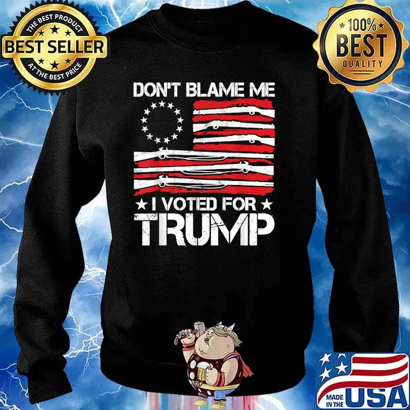 Don't Blame Me I Voted For Trump Gun American Flag Shirt Sweater