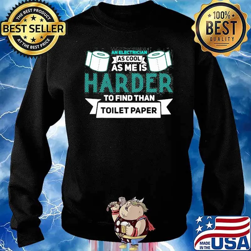 Electrician As Cool As Me Is Harder To Find than Toilet Paper Shirt Sweater