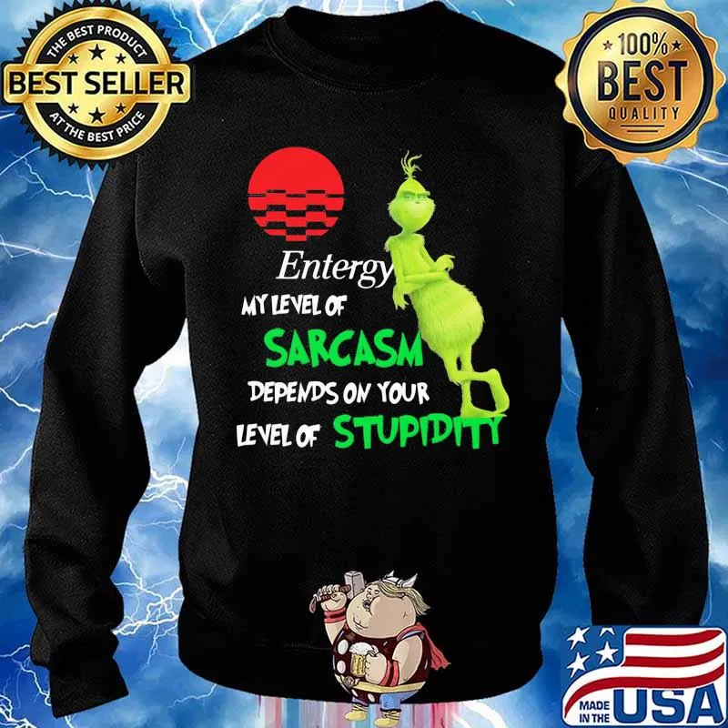 Entergy My Level Of Sarcasm Depends On Your Level Of Stupidity Grinch Shirt Sweater