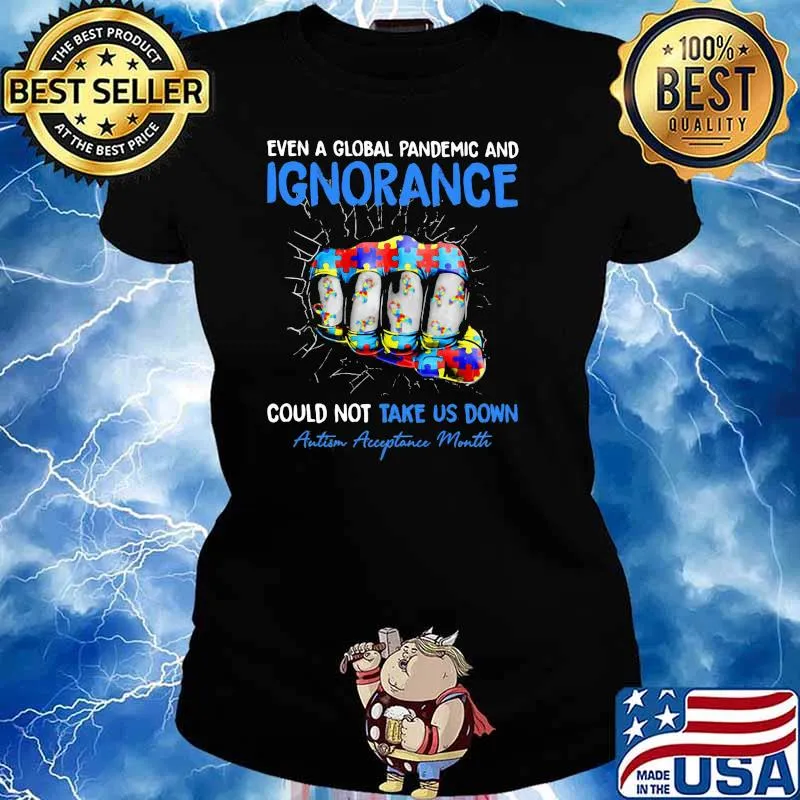 Even A Global Pandemic And Ignorance Could Not Take Us Down Autism Acceptance Month Shirt Ladies tee