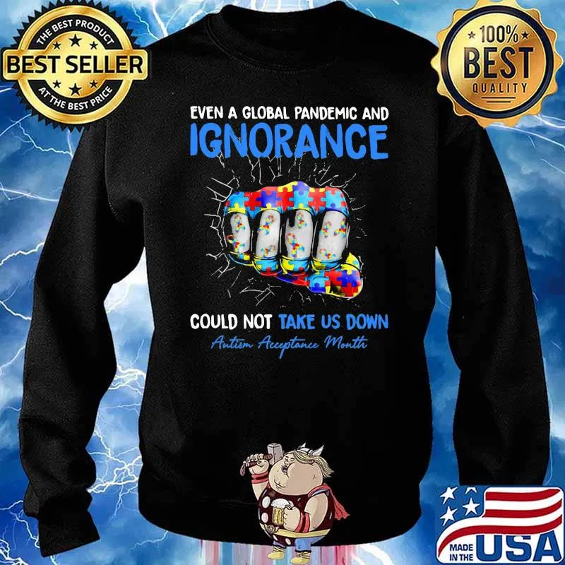 Even A Global Pandemic And Ignorance Could Not Take Us Down Autism Acceptance Month Shirt Sweater