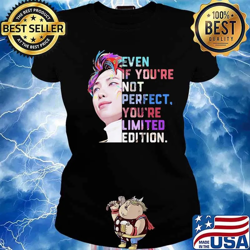 Even If You’re Not Perfect You’re Limited Edition Shirt Ladies tee