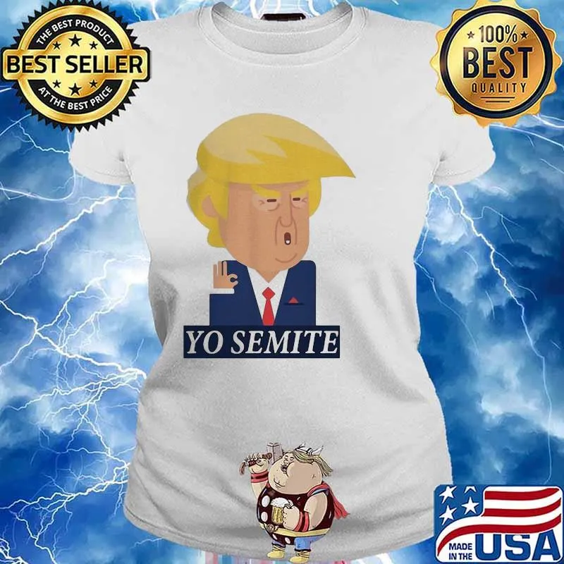 Fancy Yo Semite Donald Trump Ok Shirt Ladies tee