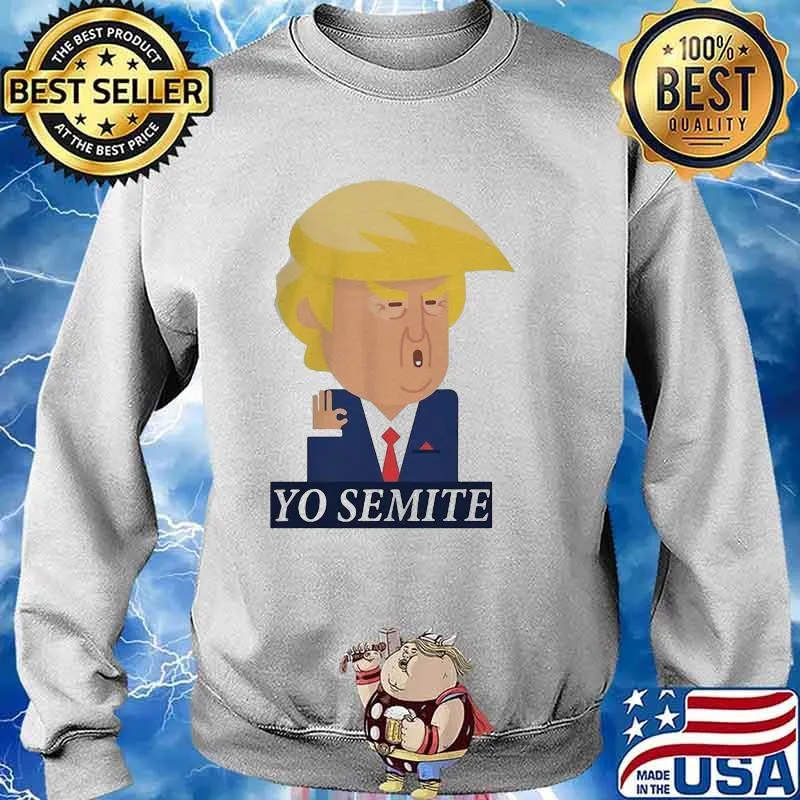 Fancy Yo Semite Donald Trump Ok Shirt Sweater