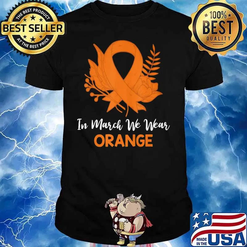 Floral In March We Wear Orange Ms Awareness shirt