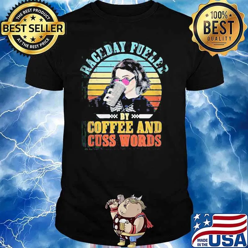 Funny Raceday Fueled By Coffee And Cuss Words Vintage Shirt