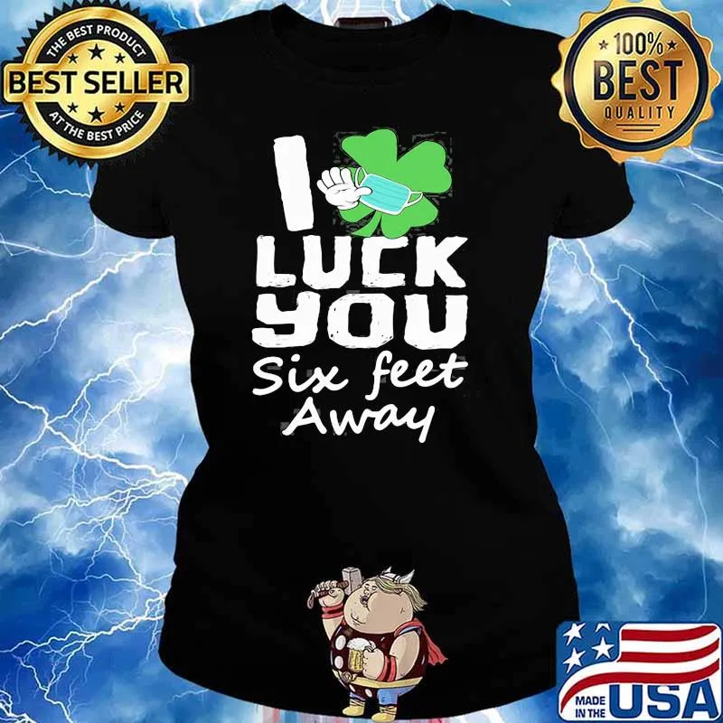 Funny St Patrick’s Day 2021 Luck You Six Feet Away Shamrock Shirt Ladies tee
