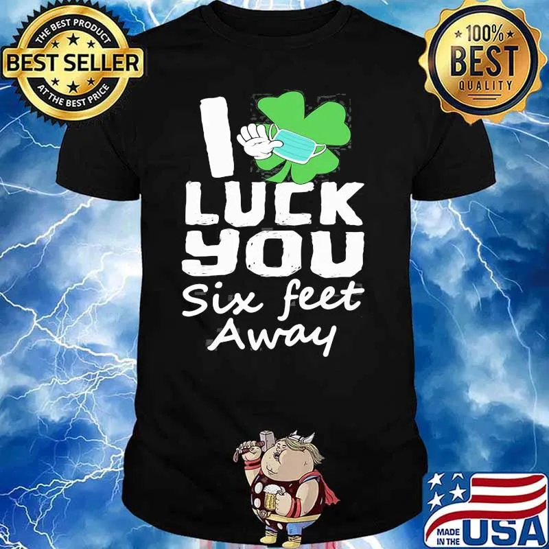 Funny St Patrick’s Day 2021 Luck You Six Feet Away Shamrock Shirt
