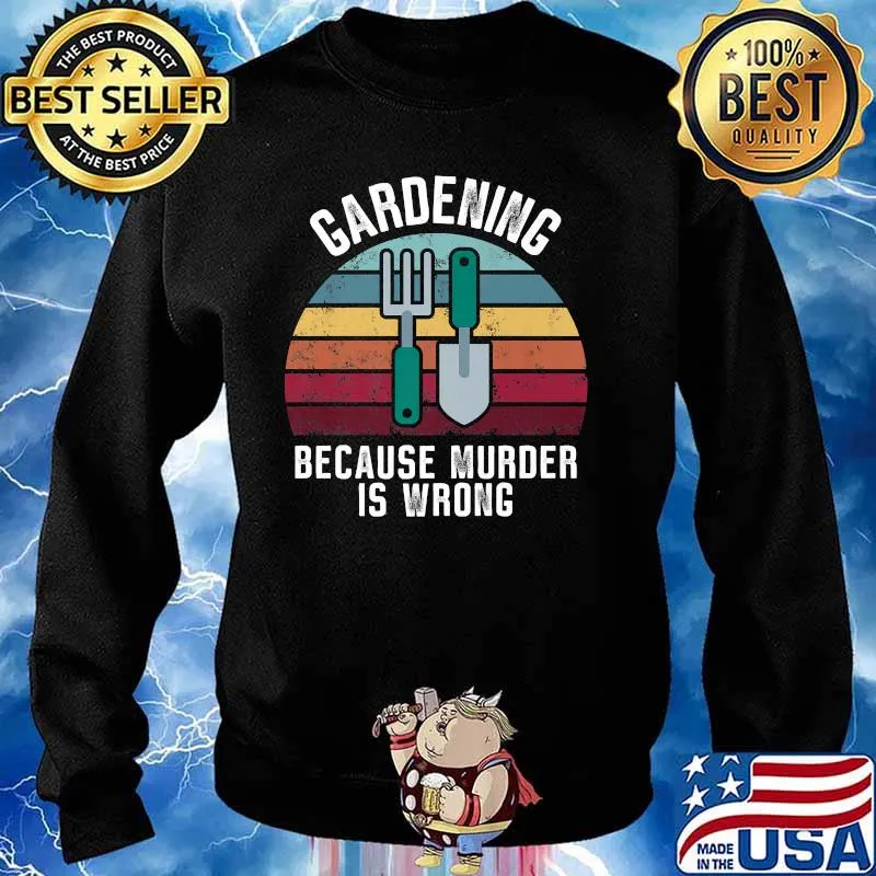 Gardening Because Murder Is Wrong Vintage Shirt Sweater