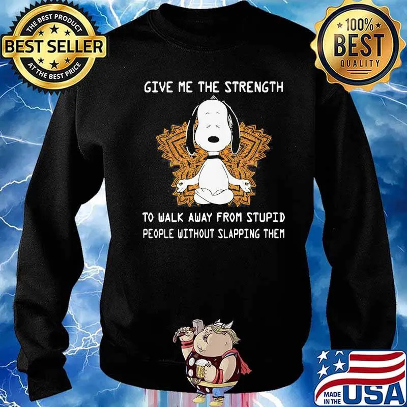 Give Me The Strength To Walk Away From Stupid People Without Slapping Them Yoga Snoopy Shirt Sweater