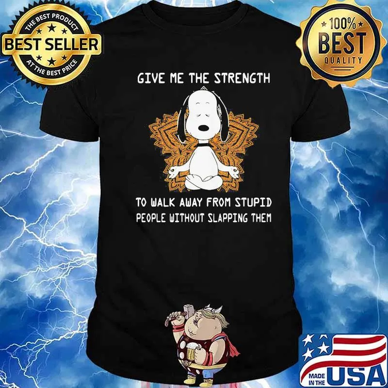 Give Me The Strength To Walk Away From Stupid People Without Slapping Them Yoga Snoopy Shirt