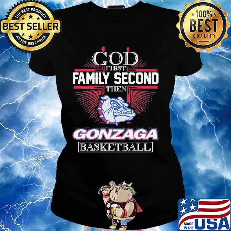 God First Family Second Then Gonzaga Basketball Shirt Ladies tee