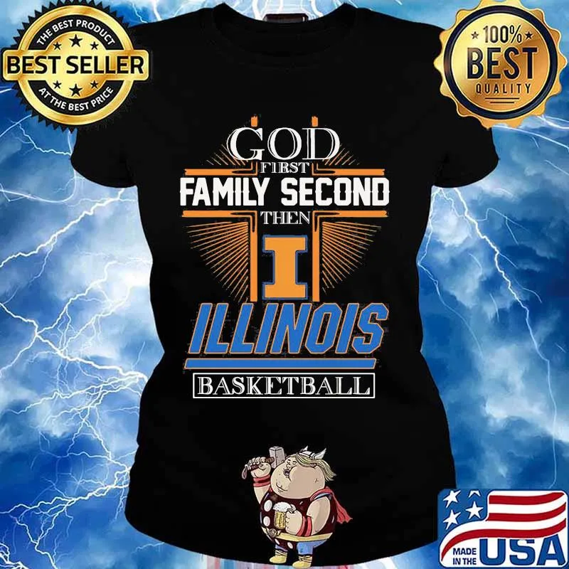 God First Family Second Then I Illinois Basketball Shirt Ladies tee