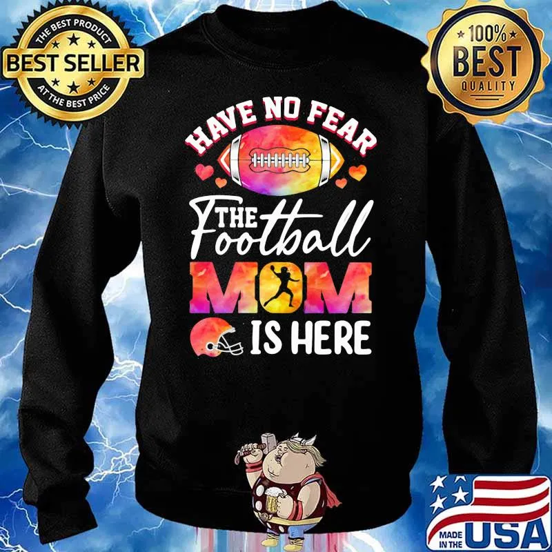 Have No Fear The Football Mom Is Here Shirt Sweater
