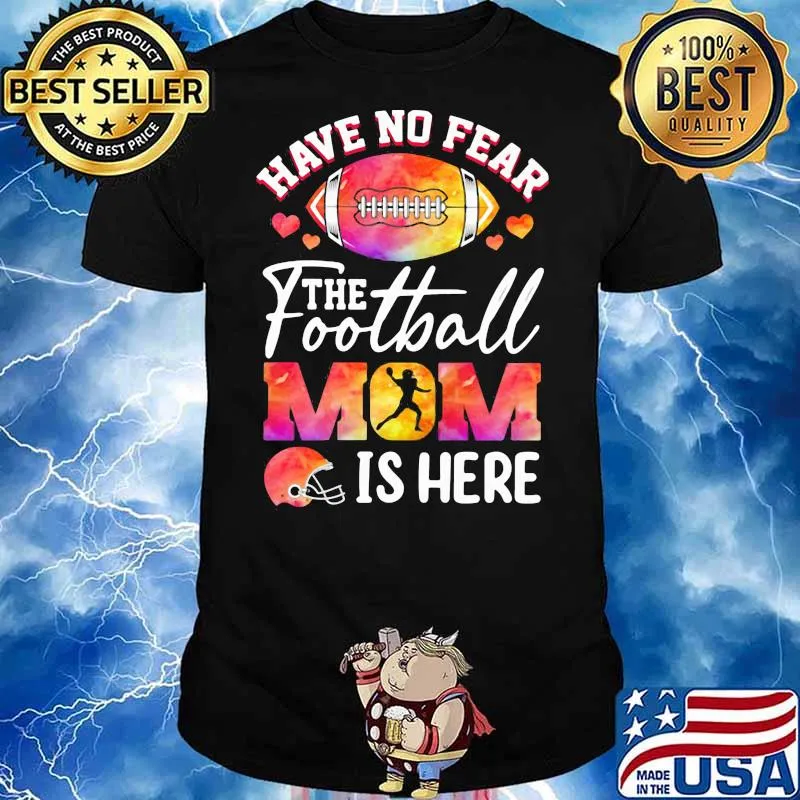 Have No Fear The Football Mom Is Here Shirt