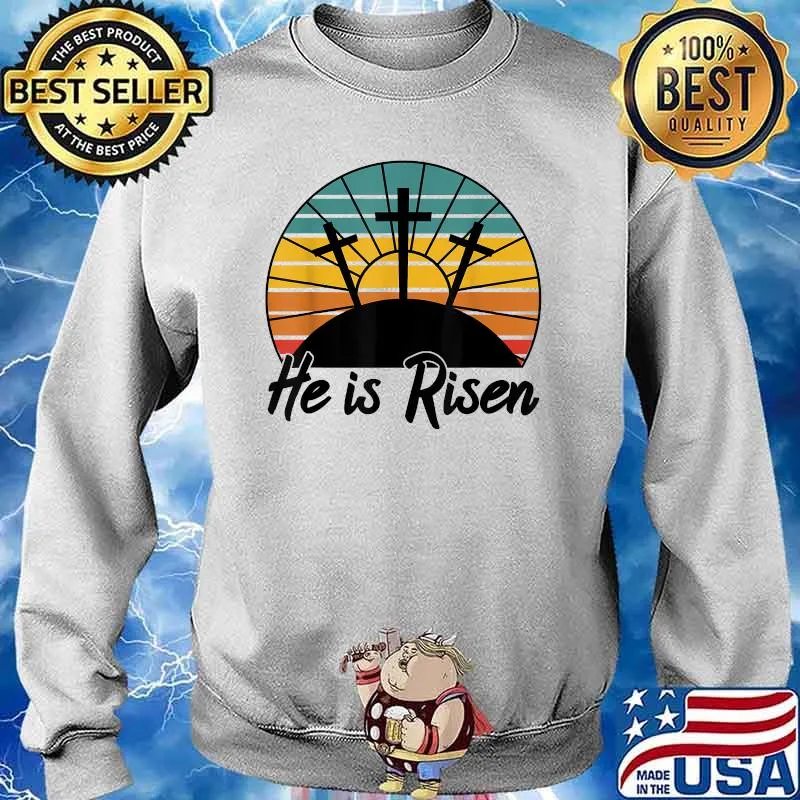 He Is Risen Jesus Christian Cross Religious Easter Vintage Shirt Sweater