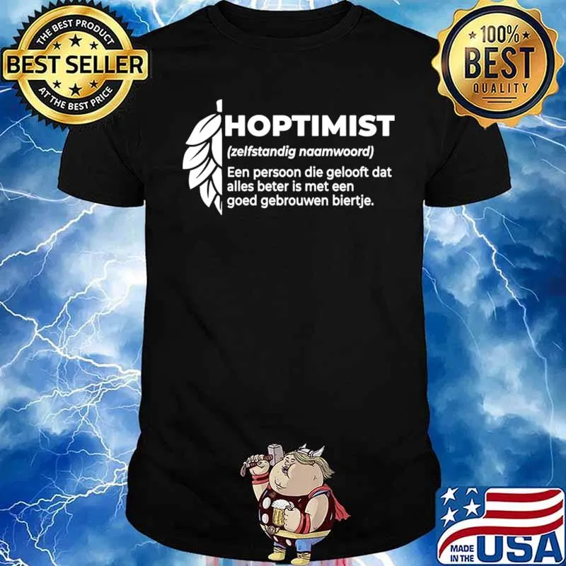 Hoptimist Een Persoon Die Gelooft Goed Gebroumen Biertje shirt