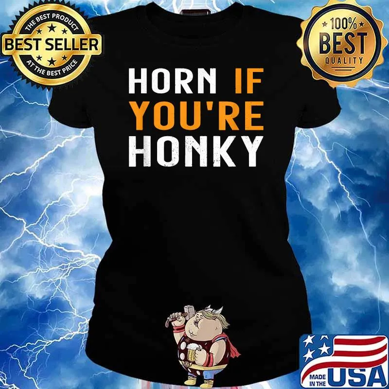 Horn If You're Honky Quote Shirt Ladies tee