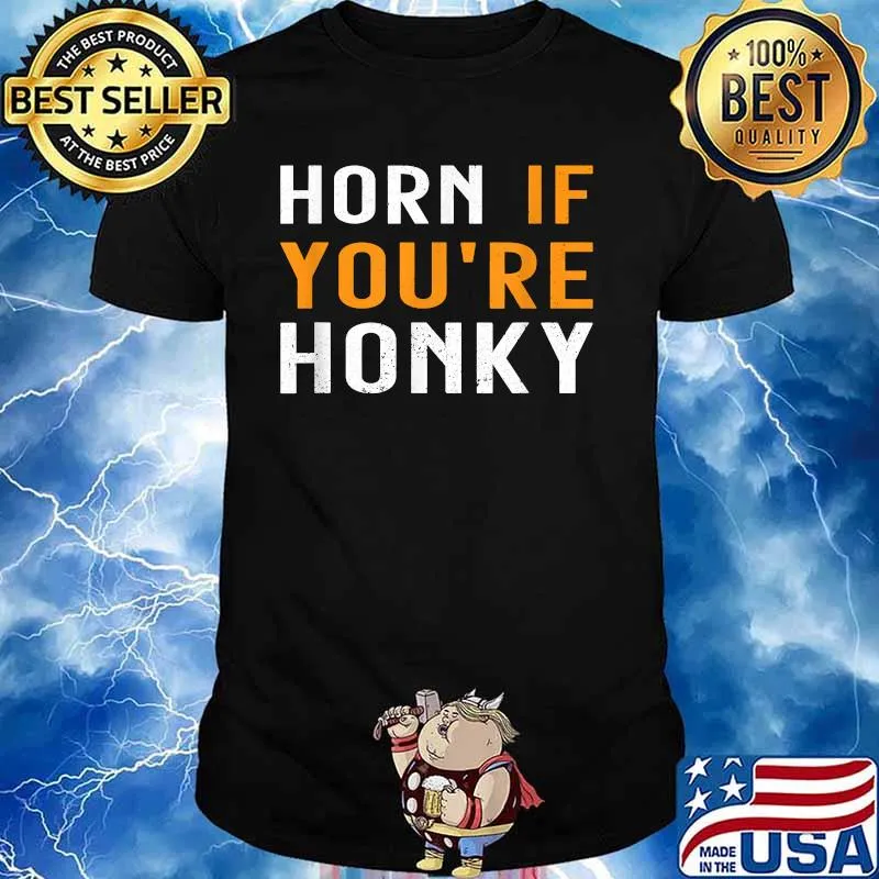 Horn If You're Honky Quote Shirt