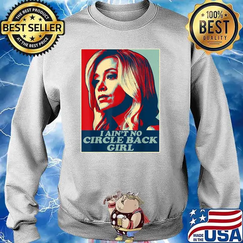 I Ain't No Circle Back Girl Kayleigh Mcenany Political Shirt Sweater