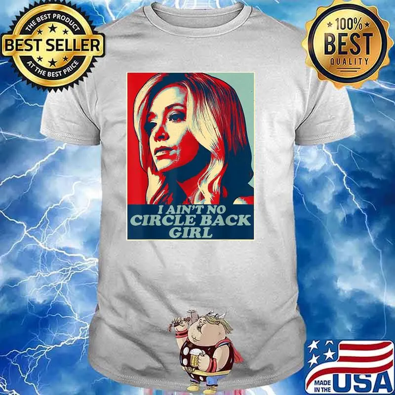 I Ain't No Circle Back Girl Kayleigh Mcenany Political Shirt