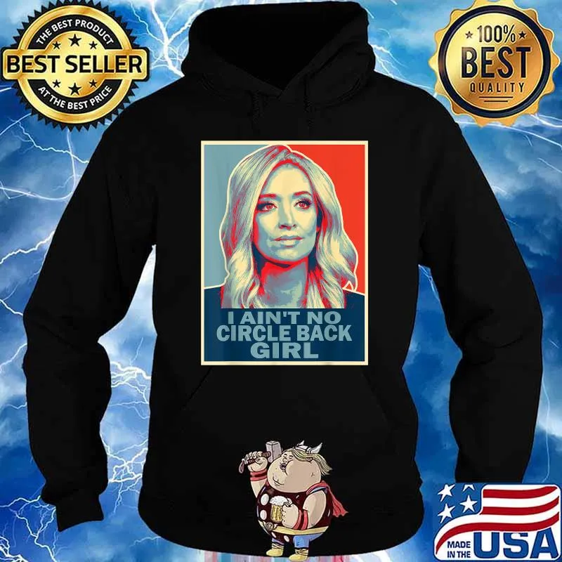 I Ain't No Circle Back Girl Press Secretary Kayleigh Mcenany Shirt Hoodie