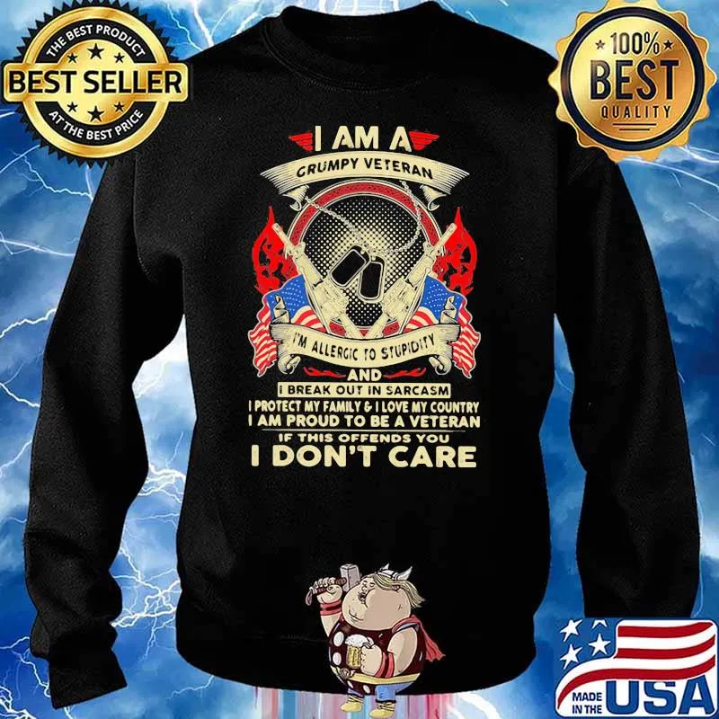 I Am A Grumpy Veteran I’m Allergic To Stupidity I Break Out In Sarcasm I Don’t Care American Flag Shirt Sweater