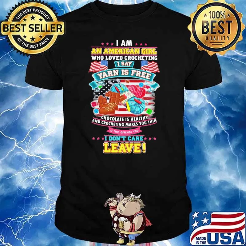 I Am An American Girl Who Loved Crocheting I Say Yarn Is Free Chocolate Is Healthy Flag Shirt