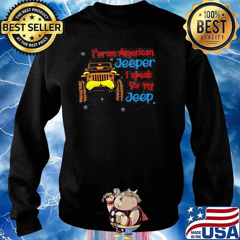 I Am An American Jeeper I Speak For Jeep Truck Shirt Sweater